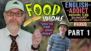 English Addict / LIVE from England - Listen and Chat / Food idioms - Sun 6th Dec - PART 1