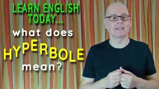 What does HYPERBOLE mean? -- Learn English words with Mr Duncan