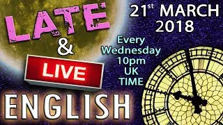 Learn English Words - Late and Live - Wed 21st March 2018 - 10pm UK time