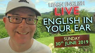 LIVE ENGLISH LESSON - 30th JUNE 2019 - Improve your listening - with Misterduncan in England