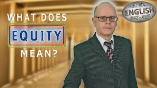 What does 'equity' mean?  Learn English with Mr Duncan