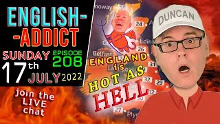 Into The Inferno - The Heat is on / English Addict  - 208 - live learning / Sunday 17th JULY 2022