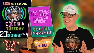 👉🏻 'IN THE PINK' -  🌈  colour phrases - English Addict eXtra - 🚨LIVE🚨 / Tuesday 20th December 2022
