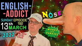 Follow Your NOSE 👃🏽 / English Addict LIVE chat & Learning / Sunday 13th MARCH 2022 - with Mr Duncan