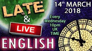 Learn English - LATE AND LIVE 🎙️ - 14/3/18 - Shakespeare - World Events - Prof. Stephen Hawking