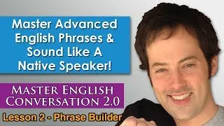 Advanced English Phrases 1 - Pronunciation - English Fluency Bits - Master English Conversation 2.0