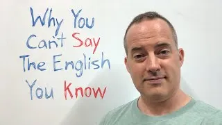 Why You Can’t Say The English You Know