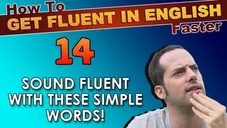 14 - The MOST IMPORTANT English words! - English Filler Words - How To Get Fluent In English Faster