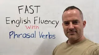 Fast English Fluency With Phrasal Verbs