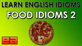 Food Idioms - 2 - Learn English Idioms - EnglishAnyone.com