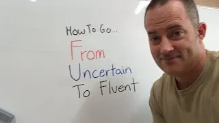 How To Go From Uncertain To Fluent In English - EnglishAnyone.com