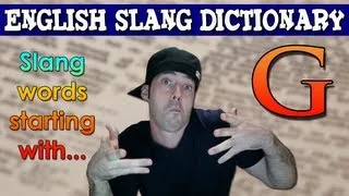 English Slang Dictionary - G - Slang Words Starting With G - English Slang Alphabet