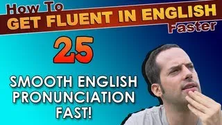 25 - The SECRET to NATIVE English pronunciation! - How To Get Fluent In English Faster