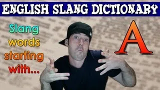 English Slang Dictionary - A - Slang Words Starting With A - English Slang Alphabet