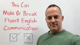 THIS Can Make Or Break Fluent English Communication