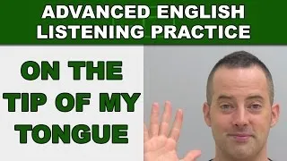 It's On The Tip Of My Tongue - Speak English Fluently - Advanced English Listening Practice - 82