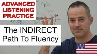 Advanced English Listening - The INDIRECT Path To Fluency