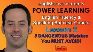 Speak English Fluently - 2 - 3 DANGEROUS Mistakes - English Fluency & Speaking Success Course