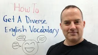 Keep repeating yourself? How To Get A Diverse English Vocabulary