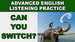 Can You Switch? - Advanced English Listening Practice - 44 - EnglishAnyone.com