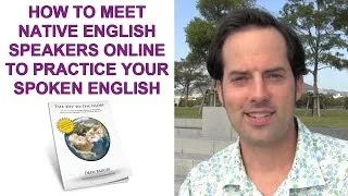 How to Meet Native Speakers Online To Practice Your Spoken English - Free Guide & Lesson Follow-up