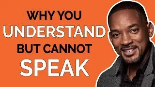 Why You Understand English But Can't Speak Fluently