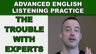 The Trouble with Experts - Advanced English Listening Practice - 35 - EnglishAnyone.com