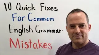 10 Quick Fixes For Common English Grammar Mistakes