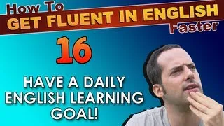 16 - Do you have a daily English learning goal? - How To Get Fluent In English Faster