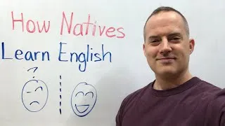 How Natives Learn English And Get Fluent