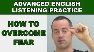 How to Overcome Fear When Speaking English - Advanced English Listening Practice - 71