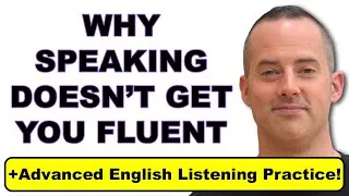 Why Speaking Doesn't Get You Fluent - EnglishAnyone.com