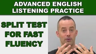 Split Test For Faster Fluency - Speak English Fluently - Advanced English Listening Practice - 83