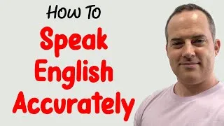 How To Speak English Accurately And Precisely