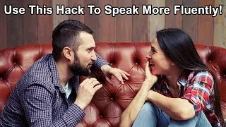 English Speaking Practice Hack - Sound More Like A Native & Speak Confidently