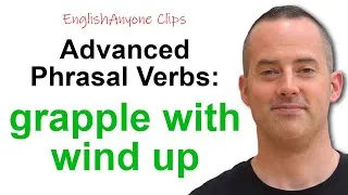 Advanced Phrasal Verbs 