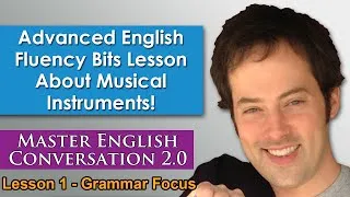 Advanced English Grammar - English Fluency Bits - Master English Conversation 2.0