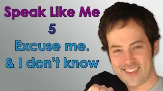 Speak Like Me - 5 - Excuse Me & I Don't Know - Sound Native with Drew Badger