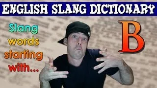 English Slang Dictionary - B - Slang Words Starting With B - English Slang Alphabet
