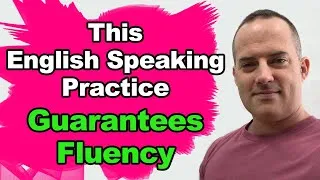 This English Speaking Practice Guarantees Fluency