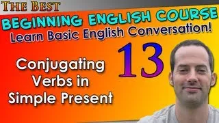 013 - Conjugating Verbs in Simple Present - Beginning English Lesson - Basic English Grammar