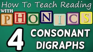 How to teach reading with phonics - 4/12 - 2 & 3 Letter Consonant Digraphs - Learn English Phonics!