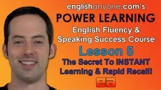 Speak English Fluently - 5 - How To Learn INSTANTLY - English Fluency & Speaking Success Course