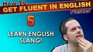 5 - Learn English slang! - How To Speak Fluent English Confidently - English Learning Tips