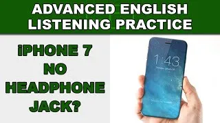 iPhone 7 No Headphone Jack? - Speak English Fluently - Advanced English Listening Practice - 61