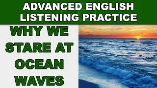 Why We Stare At Ocean Waves - Speak English Fluently - Advanced English Listening Practice - 60