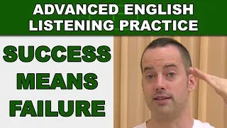 Success Means Failure - Advanced English Listening Practice - 46 - EnglishAnyone.com