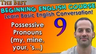 009 - Possessive Pronouns (my, mine, your, 's) - Beginning English Lesson - Basic English Grammar