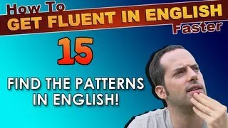 15 - Find the patterns in English grammar! - How To Get Fluent In English Faster