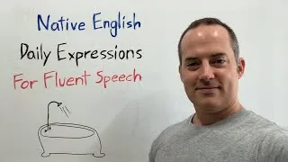 Native English Daily Expressions For Fluent Speech